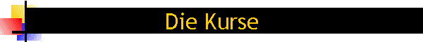 Die Kurse